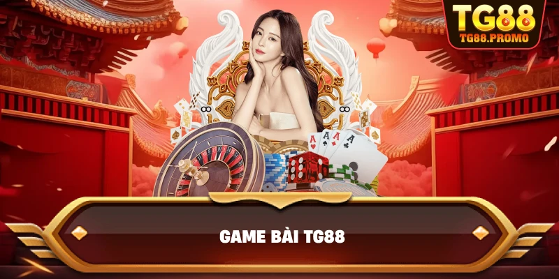 Game bài TG88 - Sân Chơi Đổi Thưởng Đẳng Cấp Năm 2026