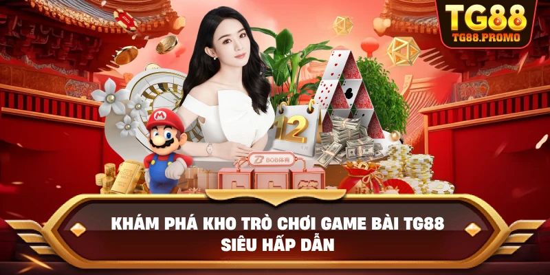 Khám phá kho trò chơi Game bài TG88 siêu hấp dẫn